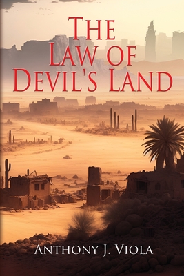 The Law of Devil's Land: A Post-Apocalyptic Young Adult Novel - Viola, Anthony J