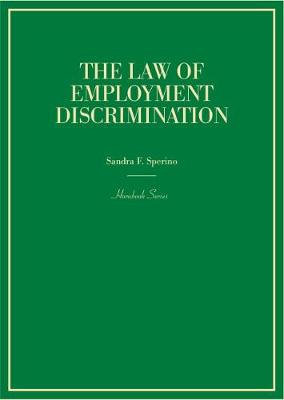 The Law of Employment Discrimination - Sperino, Sandra F.