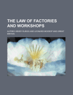 The Law of Factories and Workshops