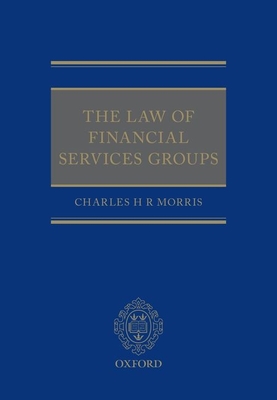 The Law of Financial Services Groups - Morris, Charles H R