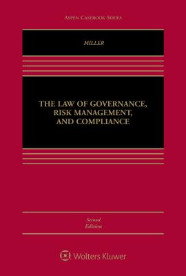 The Law of Governance, Risk Management, and Compliance - Miller, Geoffrey P