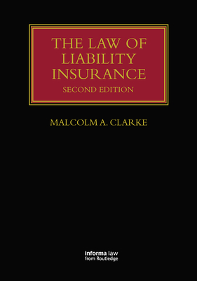The Law of Liability Insurance - Clarke, Malcolm A