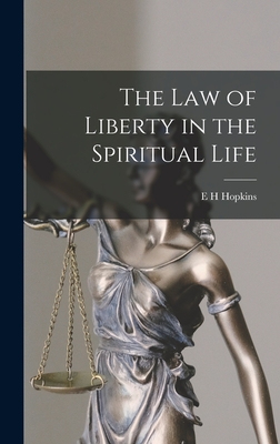 The Law of Liberty in the Spiritual Life - Hopkins, E H