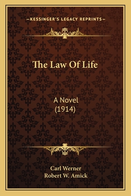 The Law of Life: A Novel (1914) - Werner, Carl, Dr., and Amick, Robert W (Illustrator)