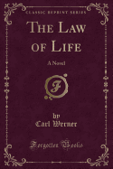 The Law of Life: A Novel (Classic Reprint)