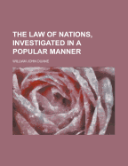 The Law of Nations, Investigated in a Popular Manner