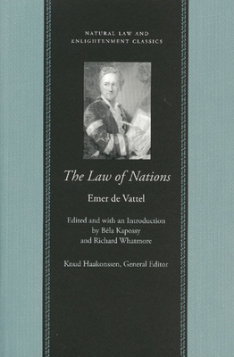 The Law of Nations - Vattel, Emer De, and Kapossy, Bla (Editor)