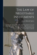 The Law of Negotiable Instruments: Including Promissory Notes, Bills of Exchange, Bank Checks and Other Commercial Paper, With the Negotiable Instruments Law Annotated and Forms of Pleading, Trial Evidence and Comparative Tables Arranged Alphabetically By