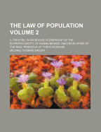 The Law of Population: A Treatise, in Six Books; In Disproof of the Superfecundity of Human Beings, and Developing of the Real Principle of Their Increase