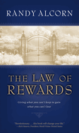 The Law of Rewards: Giving What You Can't Keep to Gain What You Can't Lose