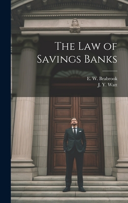 The Law of Savings Banks - Brabrook, E W, and Watt, J Y