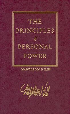 The Law of Success, Volume II: The Principles of Personal Power - Hill, Napoleon, and Napoleon Hill Foundation, and Hill, Clint