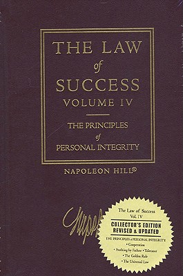 The Law of Success, Volume IV: The Principles of Personal Integrity - Hill, Napoleon