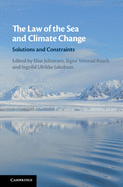 The Law of the Sea and Climate Change: Solutions and Constraints