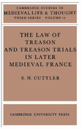 The Law of Treason and Treason Trials in Later Medieval France