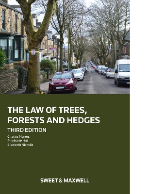 The Law of Trees, Forests and Hedges - Mynors, Dr Charles, and Hall, Stephanie, and Nicholls, Elizabeth