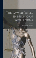 The Law of Wills in Michigan With Forms