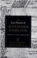 The Law Practice of Alexander Hamilton - Hamilton, Alastair, and Hamilton, Alexander, and Goebel, Julius (Editor)