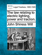 The Law Relating to Electric Lighting, Power and Traction.