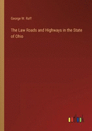 The Law Roads and Highways in the State of Ohio