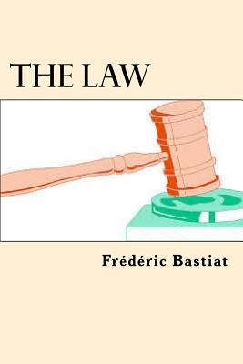 The Law - Bastiat, Frederic