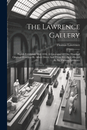 The Lawrence Gallery: Eighth Exhibition May 1836. A Catalogue Of One Hundred Original Drawings By Albert Drer And Titian Vecelli, Collected By Sir Thomas Lawrence