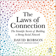 The Laws of Connection: The Scientific Secrets of Building a Strong Social Network