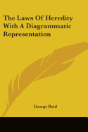 The Laws Of Heredity With A Diagrammatic Representation