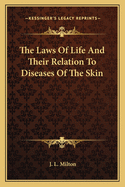 The Laws Of Life And Their Relation To Diseases Of The Skin