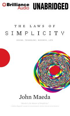 The Laws of Simplicity: Design, Technology, Business, Life - Maeda, John, and Podehl, Nick (Read by)