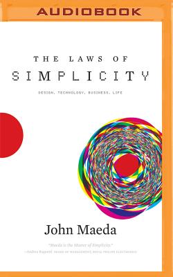 The Laws of Simplicity: Design, Technology, Business, Life - Maeda, John, and Podehl, Nick (Read by)