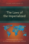 The Laws of the Imperialized: Understanding Exodus 19-24 as a Response to Imperial Legal Traditions