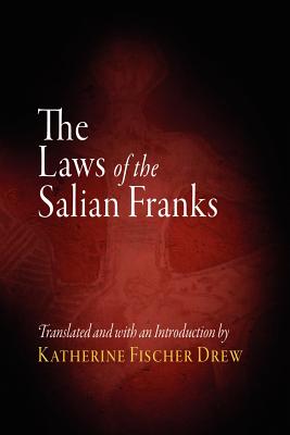 The Laws of the Salian Franks - Drew, Katherine Fischer, Professor (Translated by)