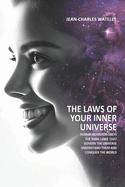 The Laws of Your Inner Universe: Human Behavior Obeys the Same Laws That Govern the Universe. Understand Them and Conquer the World