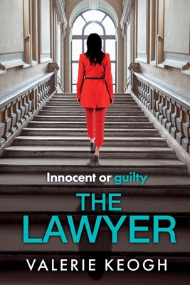 The Lawyer: A completely addictive psychological thriller from NUMBER ONE BESTSELLER Valerie Keogh - Valerie Keogh