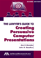 The Lawyer's Guide to Creating Persuasive Computer Presentations