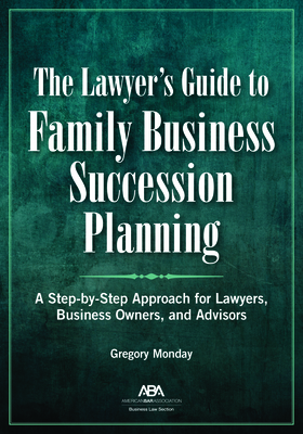 The Lawyer's Guide to Family Business Succession Planning - Monday, Gregory