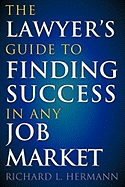 The Lawyer's Guide to Finding Success in Any Job Market