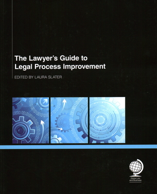 The Lawyer's Guide to Legal Process Improvement - Alman MacDonagh, JD, Catherine, and Craig, Kim R, and Baker, Andrew M