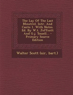 The Lay of the Last Minstrel. Intr. and Canto 1. with Notes. Ed. by W.T. Jeffcott and G.J. Tossell... - Walter Scott (Sir, Bart ) (Creator)