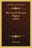 The Lay Of The Last Pilgrim (1832)