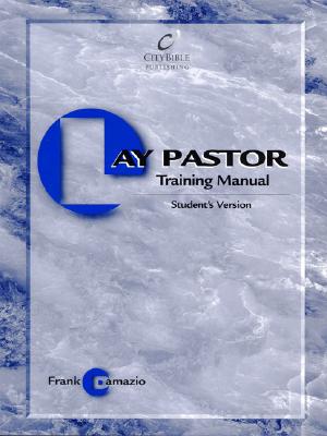 The Lay Pastor Training Manual - Damazio, Frank, Pastor