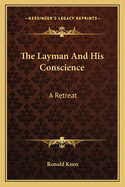 The Layman And His Conscience: A Retreat