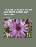 The Lays of North Kerry and Other Poems and Sketches