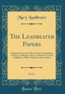 The Leadbeater Papers, Vol. 1: A Selection from the Mss; And Correspondence of Mary Leadbeater (Classic Reprint)