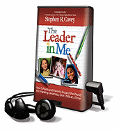 The Leader in Me: How Schools and Parents Around the World Are Inspiring Greatness, One Child at a Time - Covey, Stephen R, Dr. (Read by)