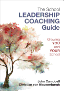 The Leader s Guide to Coaching in Schools: Creating Conditions for Effective Learning