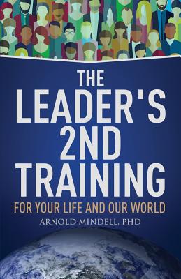 The Leader's 2nd Training: For Your Life and Our World - Mindell, Arnold