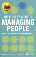 The Leader's Guide to Managing People: How to Use Soft Skills to Get Hard Results