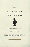 The Leaders We Need: And What Makes Us Follow